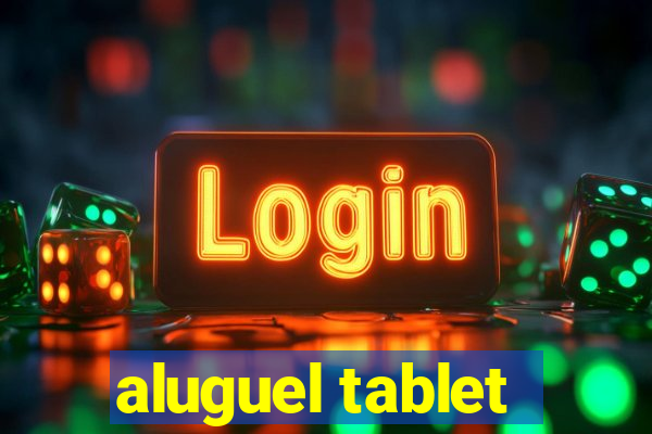 aluguel tablet